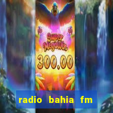 radio bahia fm 88.7 ao vivo ouvir